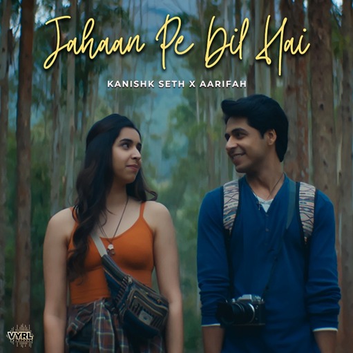 “Jahaan Pe Dil Hain” by Kanishk Seth is a definite addition to your road trip playlist