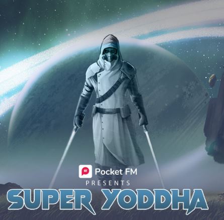 "Super Yoddha" Takes the Indian Audio Series Industry by Storm, Reaching Millions of Listeners on Pocket FM