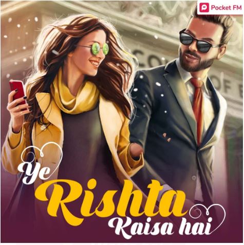 Pocket FM’s Ye Rishta Kaisa Hai: A Captivating Tale of Love, Loss, and Redemption