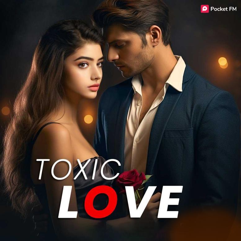 Toxic Love: A Must-Listen Audio Series on Pocket FM, Unraveling the Depths of Love and Marriage