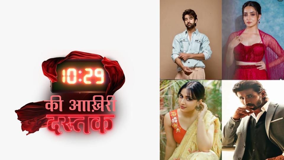 STAR BHARAT IS ALL SET TO BRING THEIR SUPERNATURAL THRILLER '10:29 KI AAKHRI DASTAK' STARTING 10TH JUNE