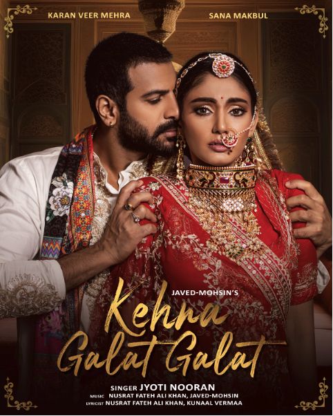 Sana Makbul and Karan Veer Mehra Bring New Life to Nusrat Fateh Ali Khan’s Classic ‘Kehna Galat Galat’ in the soulful voice of Jyoti Nooran